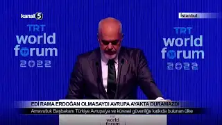 Edi Rama; Erdoğan Olmasaydı Avrupa Ayakta Duramazdı