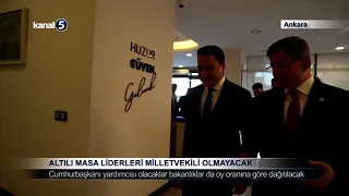Altılı Masa Liderleri Milletvekili Olmayacak