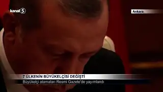 7 Ülkenin Büyükelçisi Değişti