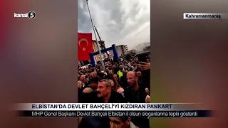 Elbistan’da Devlet Bahçeli’yi Kızdıran Pankart