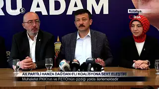 AK Partili Hamza Dağ’dan 6’lı Koalisyona Sert Eleştiri