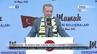 Cumhurbaşkanı Erdoğan; Bu Dünya Size Kuruş Vermez Kuruş