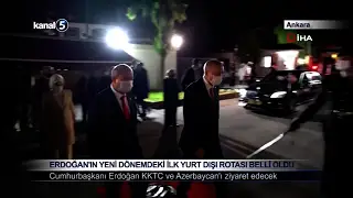 Erdoğan’ın Yeni Dönemdeki İlk Yurt Dışı Rotası Belli Oldu
