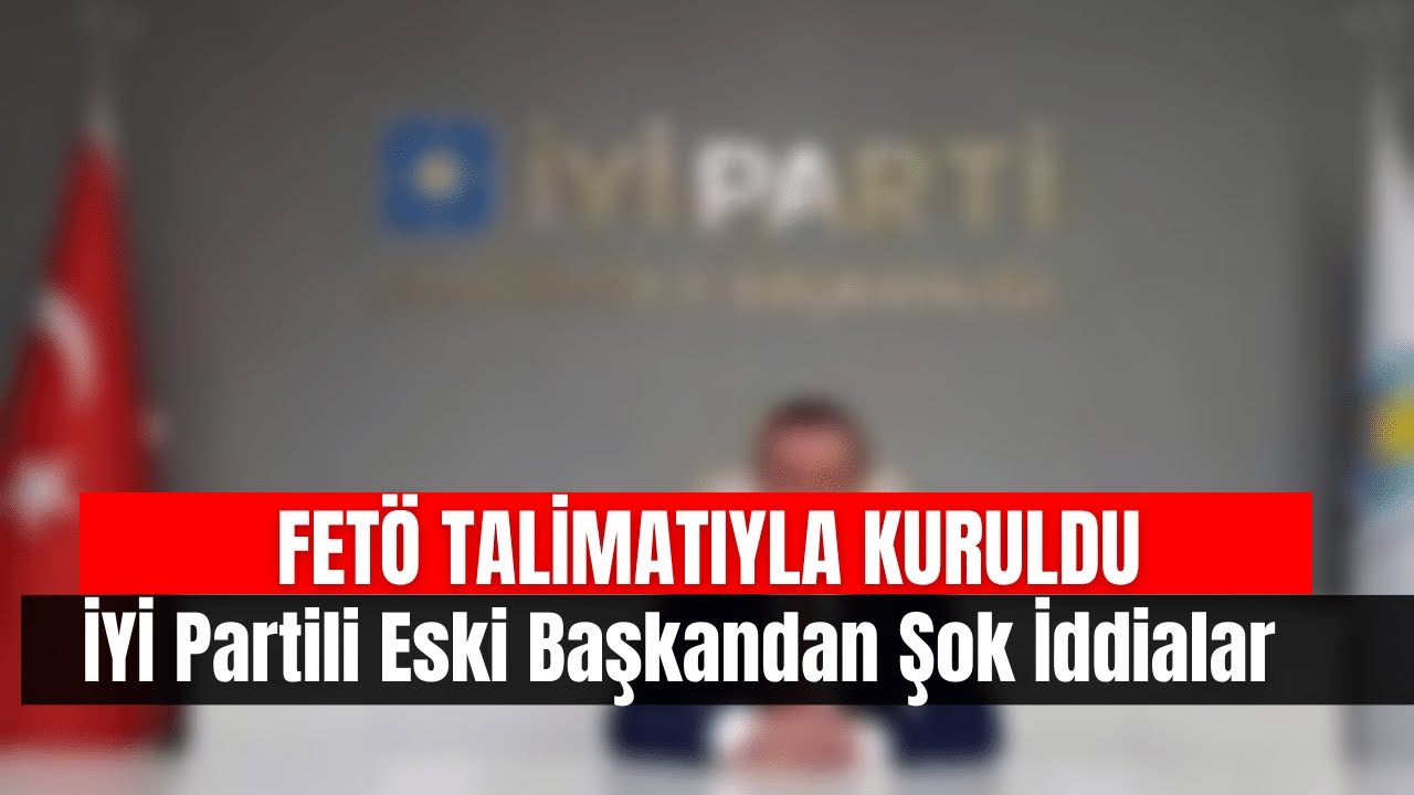 İYİ Partili Eski Başkandan Şok İddialar