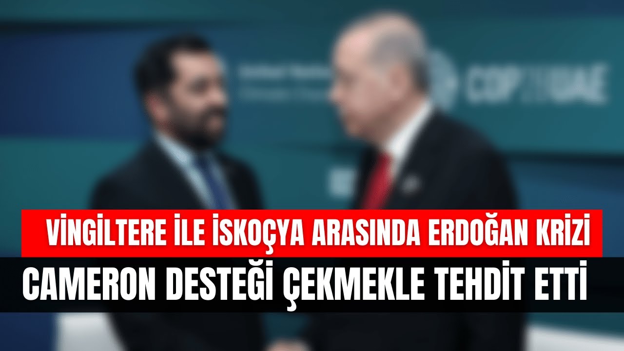 İngiltere İle İskoçya Arasında Erdoğan Krizi