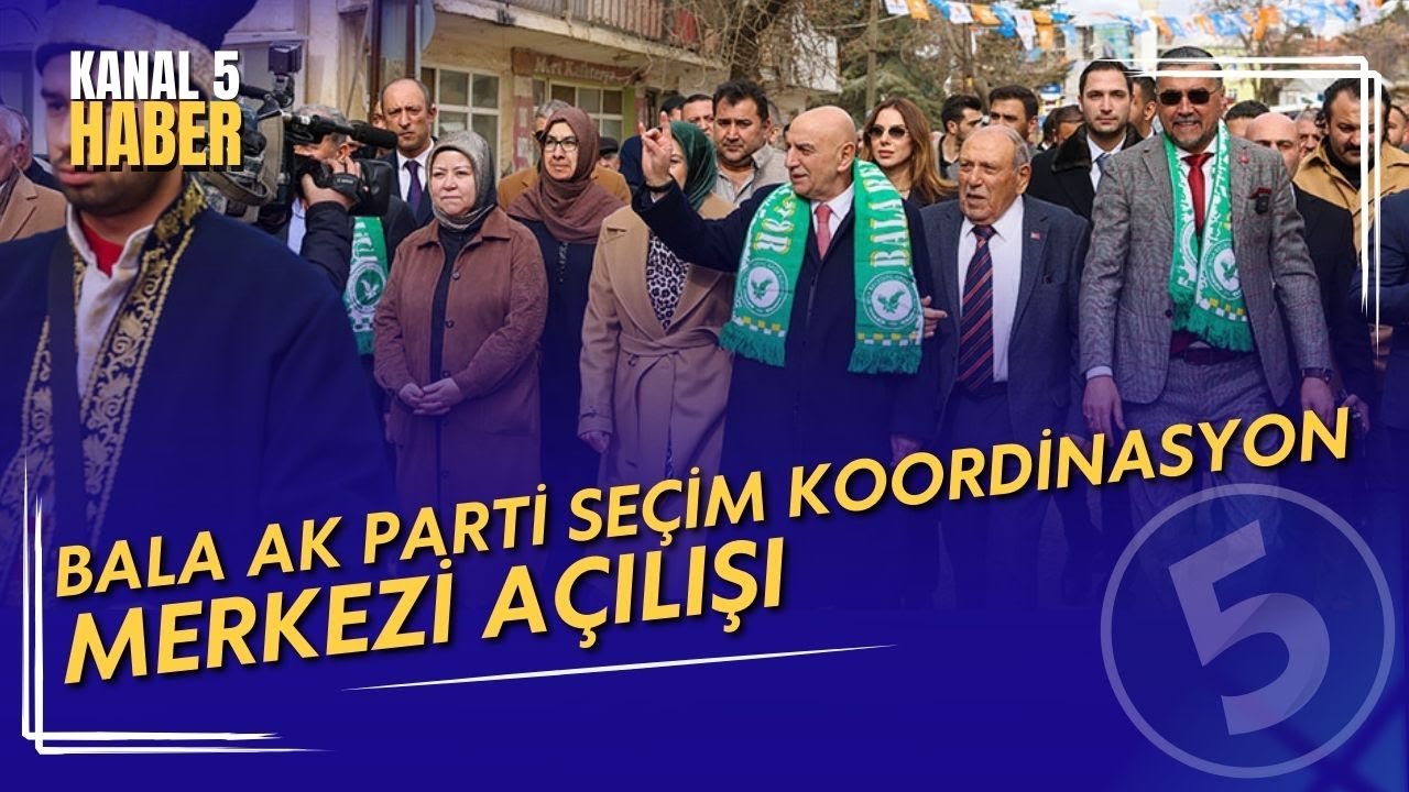 BALA AK PARTİ SEÇİM KOORDİNASYON MERKEZİ AÇILIŞI
