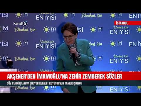 Akşener’den İmamoğlu’na Zehir Zemberek Sözler