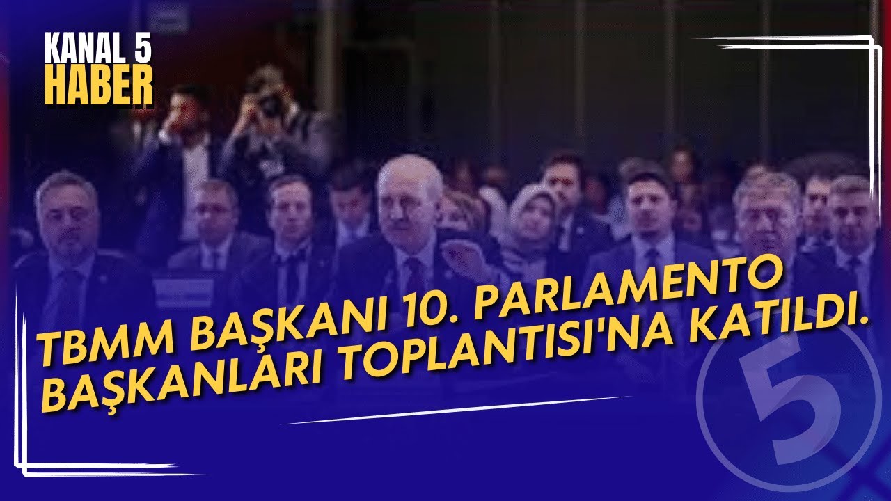 TBMM Başkanı Numan KURTULMUŞ, MIKTA’nın, 10. Parlamento Başkanları Toplantısı’na katıldı