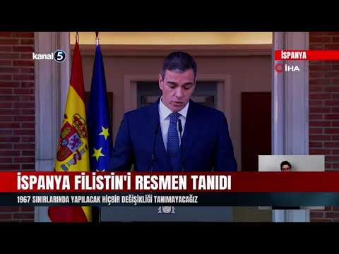 İspanya Filistin’i Resmen Tanıdı | 1967 Sınırlarında Yapılacak Hiçbir Değişikliği Tanımayacağız