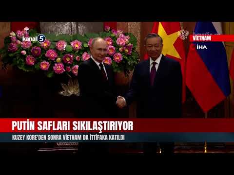 Putin safları sıkılaştırıyor | Kuzey Kore’den sonra Vietnam da ittifaka katıldı
