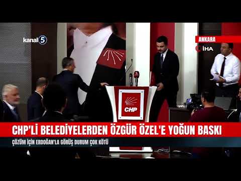 CHP’li Belediyelerden Özgür Özel’e Yoğun Baskı | Çözüm İçin Erdoğan’la Görüş Durum Çok Kötü