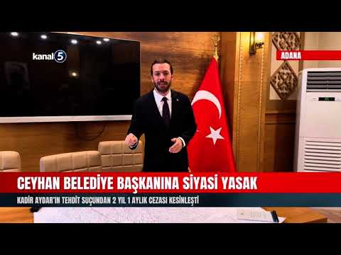 Ceyhan Belediye Başkanı Kadir Aydar’a Siyasi Yasak Getirildi