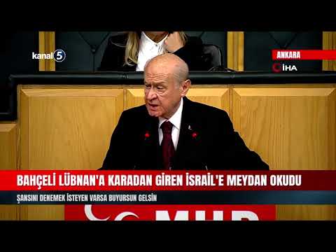 Bahçeli Lübnan’a Karadan Giren İsrail’e Meydan Okudu | Şansını Denemek İsteyen Varsa Buyursun Gelsin