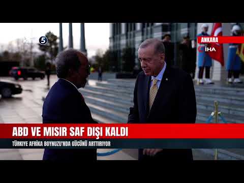 ABD ve Mısır saf dışı kaldı | Türkiye Afrika boynuzu’nda gücünü arttırıyor