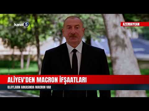 Aliyev’den Macron İfşaatları | Olayların Arkasında Macron Var