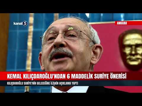 Kemal Kılıçdaroğlu’ndan 6 maddelik Suriye Önerisi