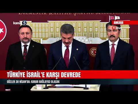 Türkiye İsrail’e Karşı Devrede | Gözler 30 Nisan’da; Karar Bağlayıcı Olacak