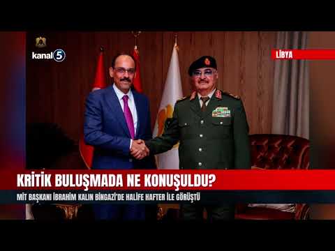 Kritik Buluşmada Ne Konuşuldu? | MİT Başkanı İbrahim Kalın Bingazi’de Halife Hafter İle Görüştü