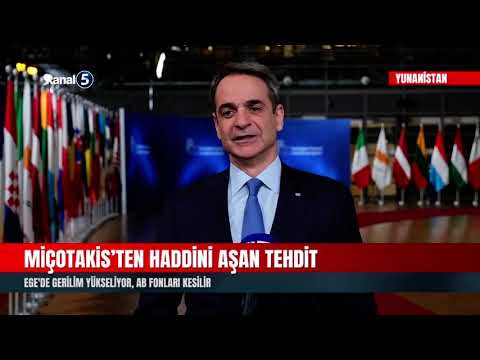 Miçotakis’ten Haddini Aşan Tehdit | Ege’de Gerilim Yükseliyor AB Fonları Kesilir