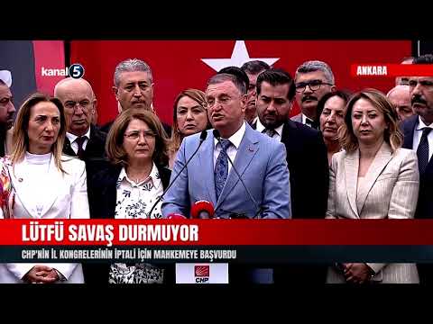 Lütfü Savaş Durmuyor | CHP’nin İl Kongrelerinin İptali İçin Mahkemeye Başvurdu