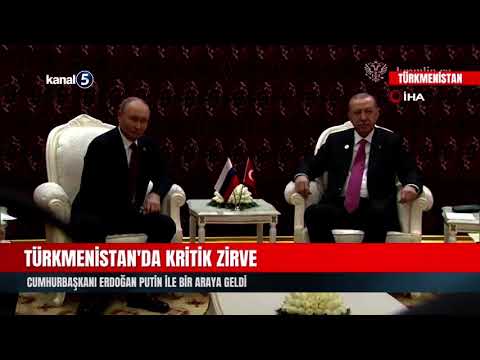 Türkmenistan’da Kritik Zirve | Cumhurbaşkanı Erdoğan Putin İle Bir Araya Geldi