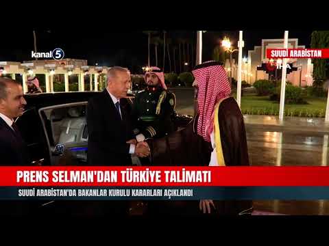 Prens Selman’dan Türkiye Talimatı | Suudi Arabistan’da Bakanlar Kurulu Kararları Açıklandı