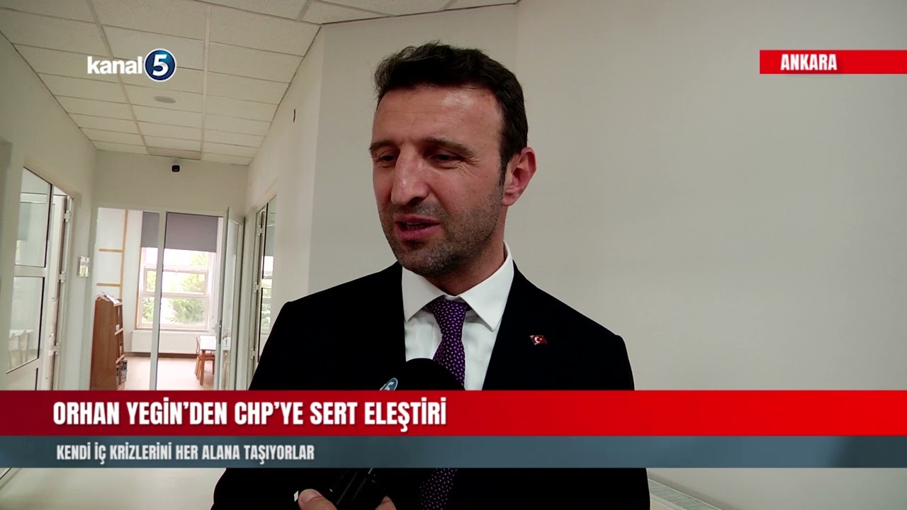 ORHAN YEGİN’DEN CHP’YE SERT ELEŞTİRİ